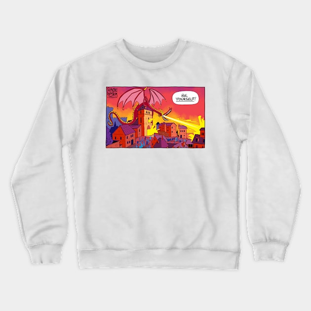 Be Yourself! Crewneck Sweatshirt by Slack Wyrm